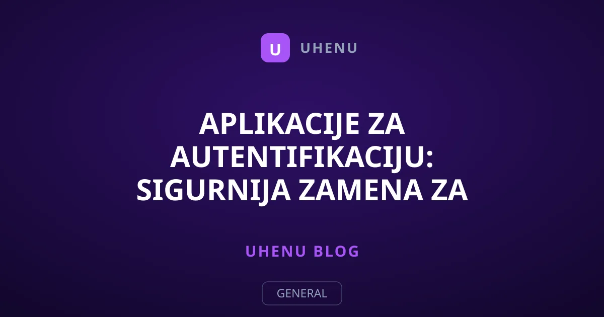 Aplikacije za Autentifikaciju: Sigurnija Zamena za SMS Kodove