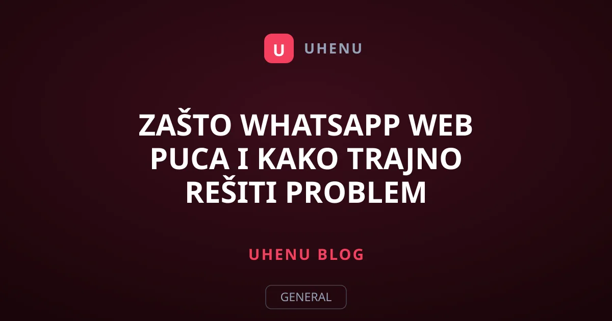 Zašto WhatsApp Web puca i kako trajno rešiti problem